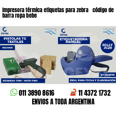 Impresora térmica etiquetas para zebra  código de barra ropa bebe